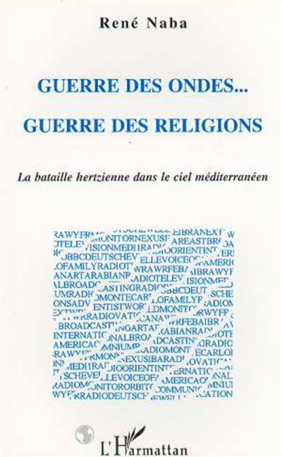 Guerre des ondes... guerre des religions : la bataille hertzienne dans le ciel méditerranéen