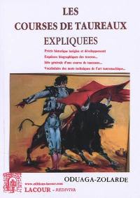 Les courses de taureaux expliquées : manuel tauromachique à l'usage des amateurs de courses contenant quelques considérations sur la tauromachie espagnole, comparée aux autres spectacles, jeux et combats (...) : ouvrage aussi complet que possible sur la matière, illustré de lithographies représentant les passes les plus importantes du combat