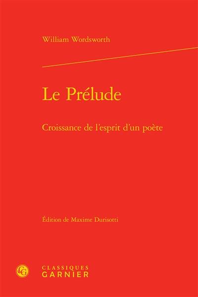 Le prélude : croissance de l'esprit d'un poète