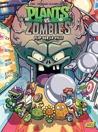 Plants vs zombies. Vol. 17. Flip sur la ville