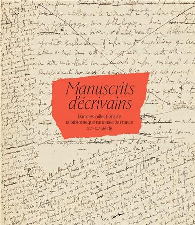 Manuscrits d'écrivains dans les collections de la Bibliothèque nationale de France : XVe-XXe siècle