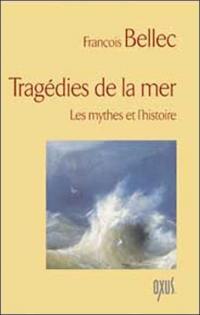 Tragédies de la mer : les mythes et l'histoire