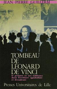 Tombeau de Léonard de Vinci : le peintre et ses tableaux dans l'écriture symboliste et décadente