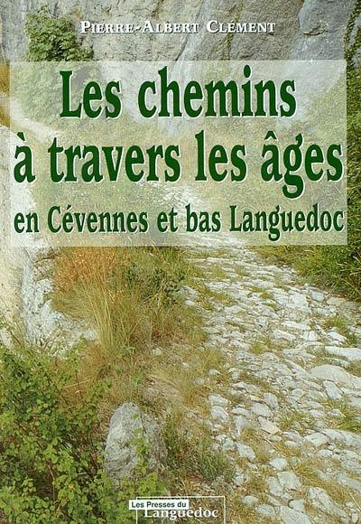 Les chemins à travers les âges : en Cévennes et Bas Languedoc