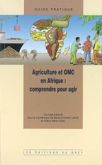 Agriculture et OMC en Afrique : comprendre pour agir