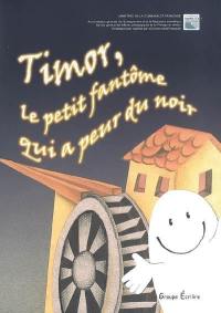 Timor, le petit fantôme qui a peur du noir : histoire imaginée par François Deglim au cours de la 1re PS de S. Terwagne et N. Cavalier, HE Albert Jacquard, Namur