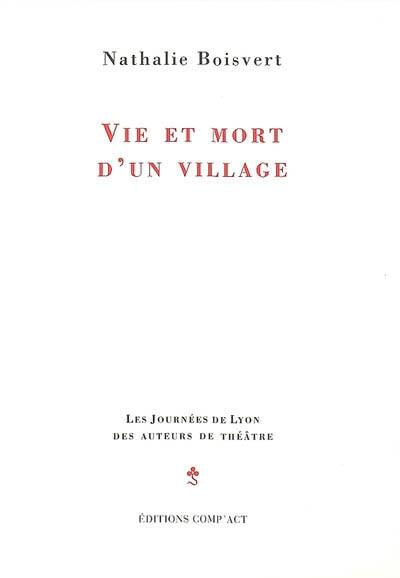 Vie et mort d'un village : pièce en vingt-deux tableaux