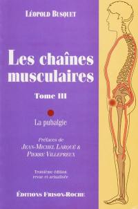 Les chaînes musculaires. Vol. 3. La pubalgie