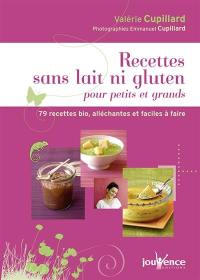 Recettes sans lait ni gluten pour petits et grands : 79 recettes bio, alléchantes et faciles à faire