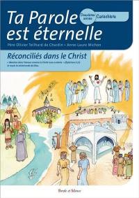 Ta parole est éternelle : réconciliés dans le Christ : deuxième année, catéchiste