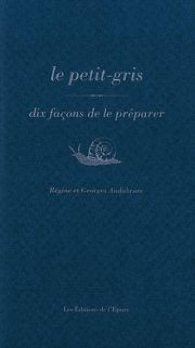 Le petit-gris : dix façons de le préparer