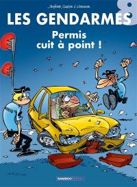 Les gendarmes. Vol. 8. Permis cuit à point !