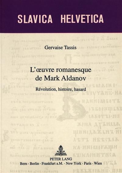 L'oeuvre romanesque de Mark Aldanov : révolution, histoire, hasard