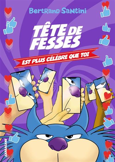 Tête de fesses. Vol. 5. Tête de fesses est plus célèbre que toi