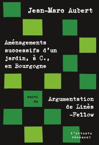 Aménagements successifs d'un jardin, à C., en Bourgogne. Argumentation de Linès-Fellow