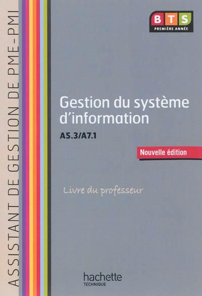 Gestion du système d'information, A5.3-A7.1, BTS première année, assistant de gestion de PME-PMI : livre du professeur