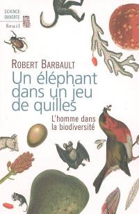 Un éléphant dans un jeu de quilles : l'homme dans la biodiversité