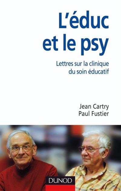 L'éduc et le psy : lettres sur la clinique du soin éducatif