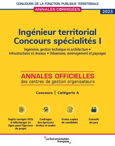 Ingénieur territorial 2023 : spécialités. Vol. 1. Ingénierie, gestion technique et architecture, infrastructures et réseaux, urbanisme, aménagement et paysages : concours, catégorie A