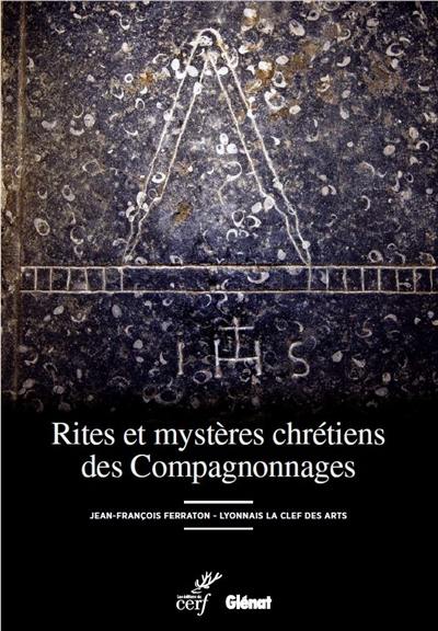 Rites et mystères chrétiens des compagnonnages