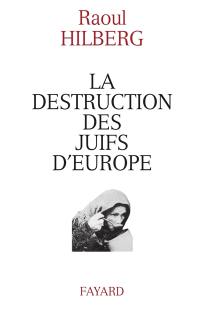 La destruction des Juifs d'Europe