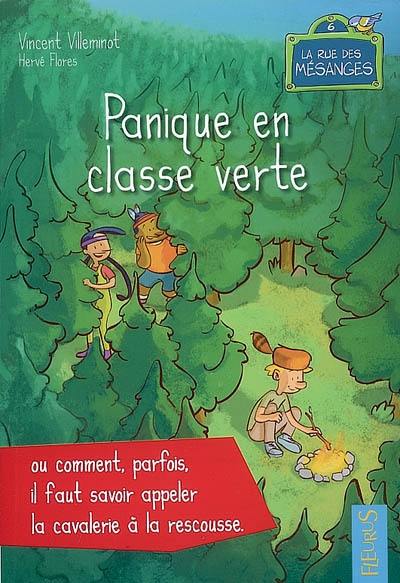 La rue des mésanges. Vol. 6. Panique en classe verte où Comment, parfois, il faut savoir appeler la cavalerie à la rescousse