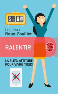 Ralentir : la slow attitude pour vivre mieux