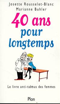 40 ans pour longtemps : le livre anti-tabous des femmes