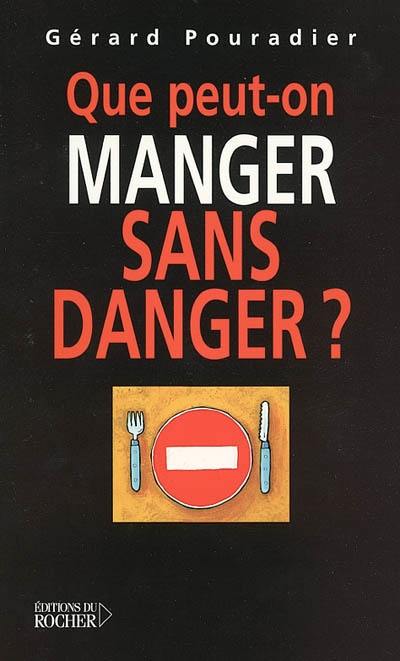 Que peut-on manger sans danger ?