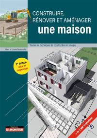 Construire, rénover et aménager une maison : toutes les techniques de construction en images