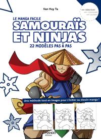 Samouraïs et ninjas : 22 modèles pas à pas, débutant : une méthode tout en images pour s'initier au dessin manga !