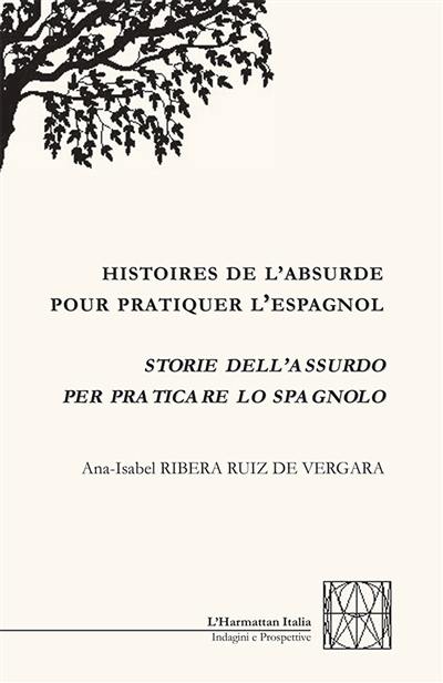 Histoires de l'absurde pour pratiquer l'espagnol. Storie dell'assurdo per praticare lo spagnolo