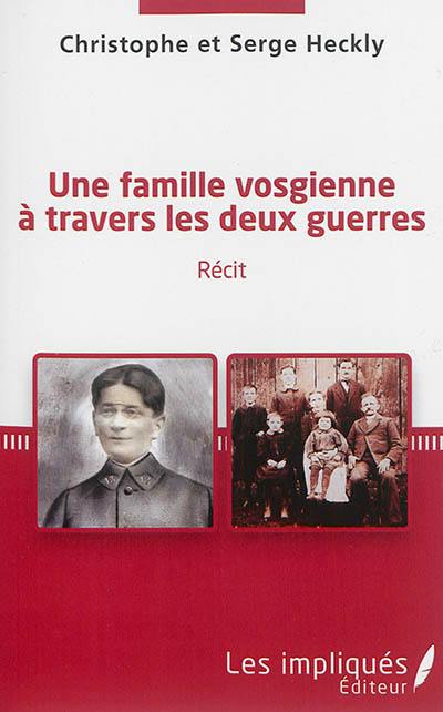 Une famille vosgienne à travers les deux guerres : récit