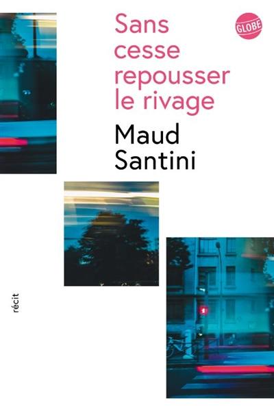 Sans cesse repousser le rivage : récit