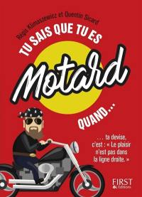 Tu sais que tu es motard quand...ta devise c'est : le plaisir n'est pas dans la ligne droite