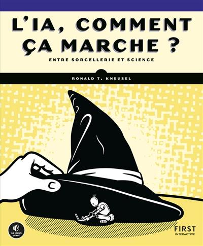 L'IA, comment ça marche ? : entre sorcellerie et science