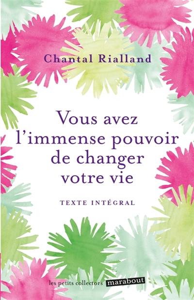 Vous avez l'immense pouvoir de changer votre vie : 5 étapes pour réaliser votre big bang intérieur : texte intégral