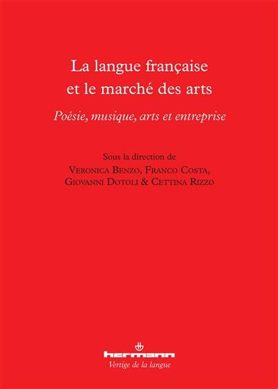 La langue française et le marché des arts : poésie, musique, arts et entreprise