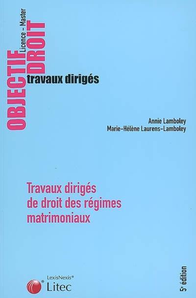 Travaux dirigés de droit des régimes matrimoniaux : étude de cas, dissertations, commentaires d'arrêts et d'articles