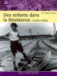 Des enfants dans la Résistance : 1939-1945