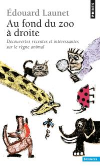 Au fond du zoo à droite : découvertes récentes et intéressantes sur le règne animal