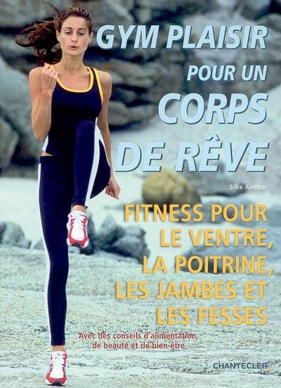 Gym plaisir pour un corps de rêve : fitness pour le ventre, la poitrine, les jambes et les fesses