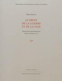 Le droit de la guerre et de la paix. Vol. 2