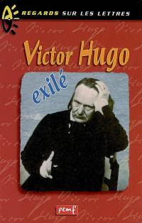 Victor Hugo, exilé