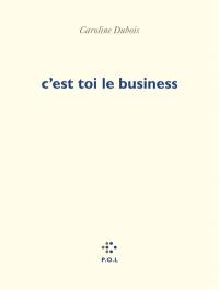 C'est toi le business