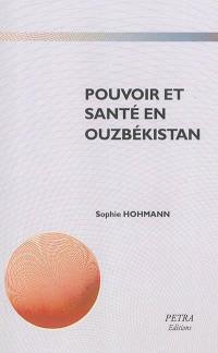 Pouvoir et santé en Ouzbékistan : de la colonisation russe aux transformations post-soviétiques