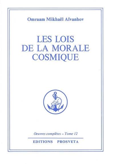 Oeuvres complètes. Vol. 12. Les lois de la morale cosmique