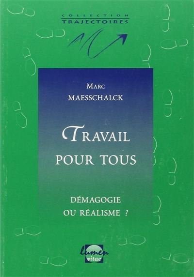 Travail pour tous : démagogie ou réalisme ?