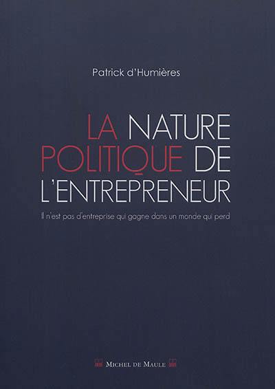 La nature politique de l'entrepreneur : il n'est pas d'entreprise qui gagne dans un monde qui perd