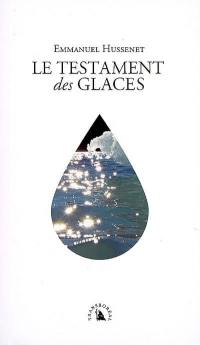 Le testament des glaces : réflexions d'un voyageur polaire sur le siècle à venir